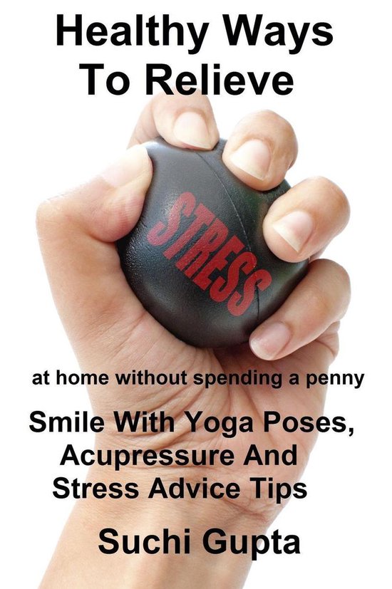 Healthy Ways To Relieve Stress:Smile With Yoga Poses, Acupre ... - cover