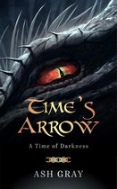 A Time of Darkness 1 - Time's Arrow