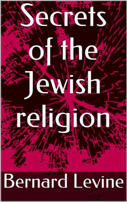 1 Secrets Of The Jewish Religion Ebook Bernard Levine