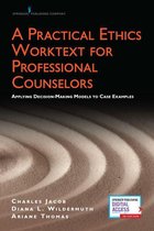 A Practical Ethics Worktext for Professional Counselors