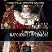 Breve storia di Napoleone Bonaparte vol.3 - Napoleone Imperatore