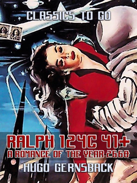 Classics To Go - Ralph 124C 41+: A Romance of the Year 2660