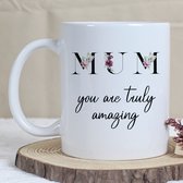 Mok met tekst | " Mum you are truly amazing" | Moederdag | Cadeau voor mama | Verjaardag | Unieke designs