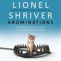 Abominations: A Times Book of the Year from the cultural iconoclast and award-winning author of We Need To Talk About Kevin