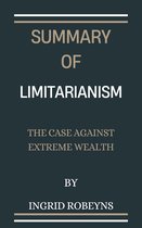 Summary Of Limitarianism The Case Against Extreme Wealth By Ingrid Robeyns