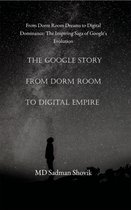 The Google Story From Dorm Room to Digital Empire