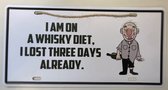 I Am On A Whisky Diet. I Lost Three Days Already Bord - 30,5 cm x 16 cm - Metalen Bord
