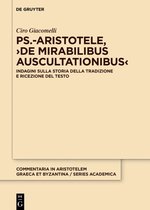 Commentaria in Aristotelem Graeca et Byzantina – Series academica2- Ps.-Aristotele, ›De mirabilibus auscultationibus‹