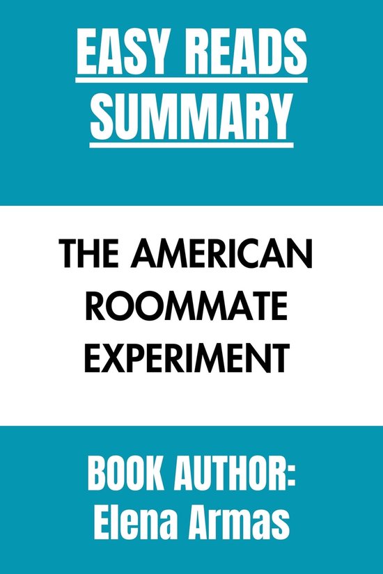 SUMMARY OF THE AMERICAN ROOMMATE EXPERIMENT By Elena Armas (ebook), Easy Reads bol