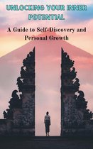 Unlocking Your Inner Potential : A Guide to Self-Discovery and Personal Growth