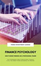 Finance Psychology: How To Begin Thinking Like A Professional Trader