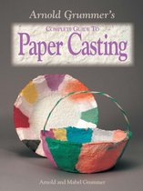 Arnold Grummer's Complete Guide to Paper Casting
