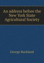 An address before the New York State Agricultural Society