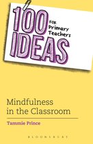 100 Ideas for Teachers - 100 Ideas for Primary Teachers: Mindfulness in the Classroom