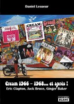Camion Blanc - Cream 1966 1968... et après !