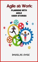Agile at Work: Planning with Agile User Stories