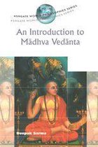 Ashgate World Philosophies Series - An Introduction to Madhva Vedanta
