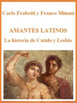 Amantes latinos - La historia de Catulo y Lesbia