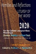 Homilies and Reflections Liturgy of the Word 2020: for the Catholic Liturgical Mass Readings (Sundays, Weekdays and Feast Days): Catholic Sermons, Year A (Cycle A)