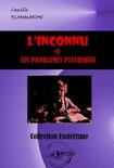 Littérature ésotérique - L'inconnu et les problèmes psychiques [édition intégrale revue et mise à jour]