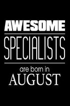 Awesome Specialists Are Born In August