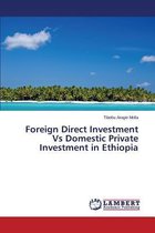 Foreign Direct Investment Vs Domestic Private Investment in Ethiopia