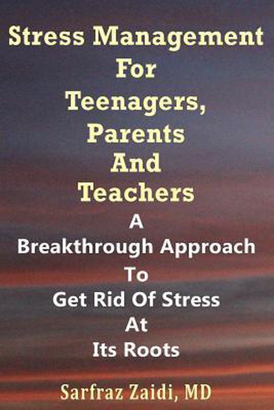 Stress Management For Teenagers, Parents and Teachers - cover