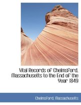 Vital Records of Chelmsford, Massachusetts to the End of the Year 1849