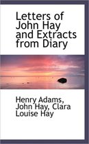 Letters of John Hay and Extracts from Diary