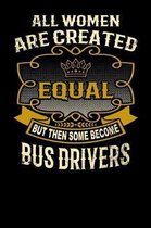 All Women Are Created Equal But Then Some Become Bus Drivers