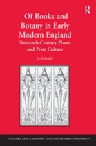Literary and Scientific Cultures of Early Modernity - Of Books and Botany in Early Modern England