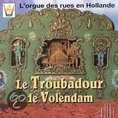 Le Troubadour De Volendam - L'Orgue Des Rues En Hollande