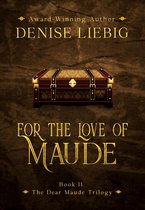 The Dear Maude Trilogy 2 - For the Love of Maude