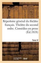 Litterature- Répertoire Général Du Théâtre Français. Théâtre Du Second Ordre. Comédies En Prose. Tome IV
