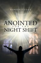 Anointed for the Night Shift