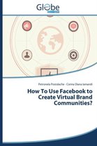 How to Use Facebook to Create Virtual Brand Communities?