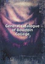 General catalogue of Bowdoin College