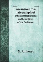 An answer to a late pamphlet intitled Observations on the writings of the Craftsman