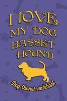 I Love My Dog Basset Hound - Dog Owner's Notebook