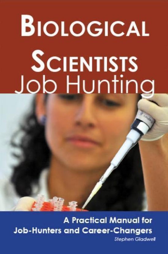 Biological Scientists Job Hunting A Practical Manual for JobHunters and Career...