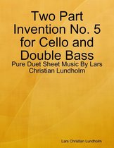 Two Part Invention No. 5 for Cello and Double Bass - Pure Duet Sheet Music By Lars Christian Lundholm