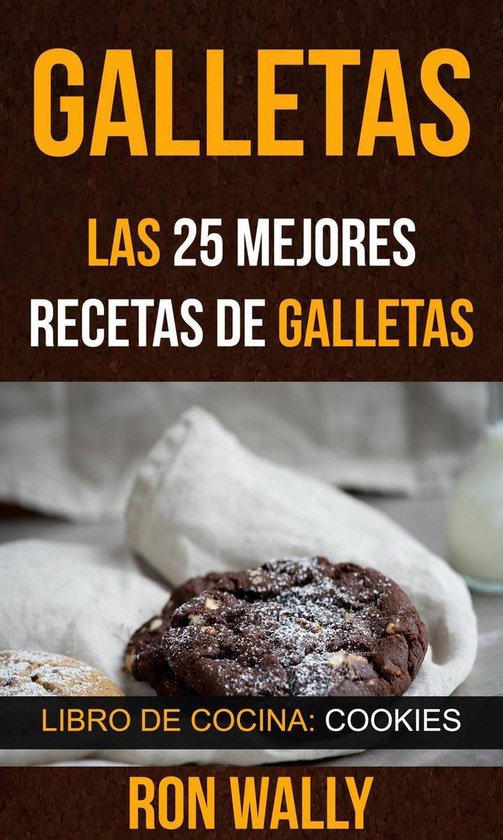 Galletas: Las 25 mejores recetas de galletas (Libro de cocin ... - cover
