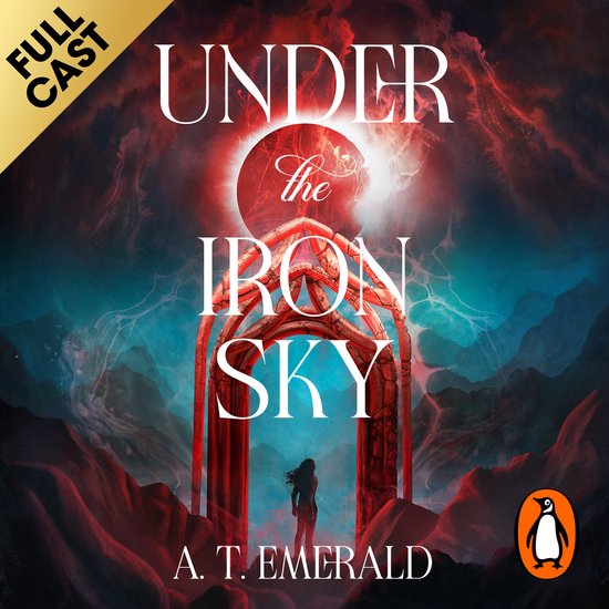 Boekomslag 'Under the Iron Sky' van A.T. Emerald: een figuur staat voor een stenen poort onder een donkere, rode hemel.
