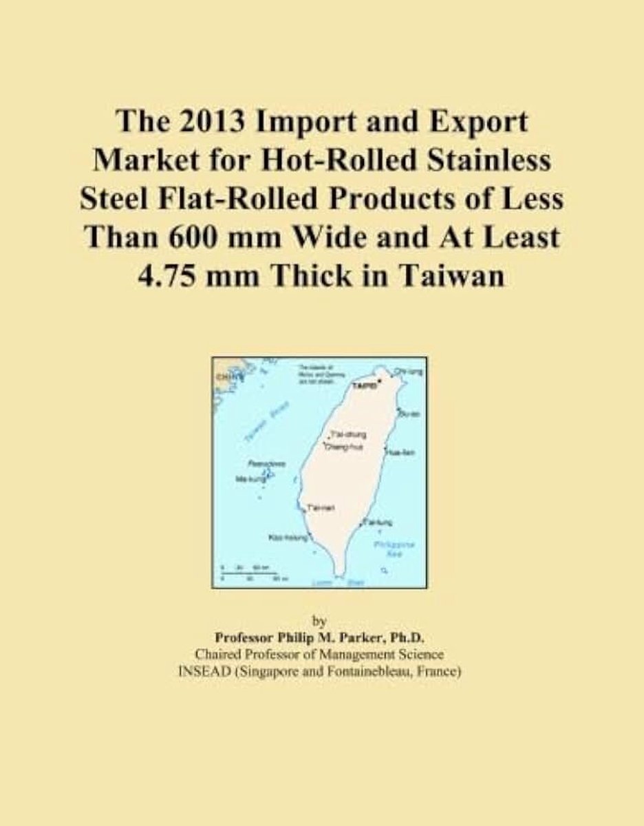 2013 Import and Export Market for Hot-Rolled Stainless Steel Flat-Rolled Products of Less Than 600 mm Wide and At Least 4.75 mm Thick in Taiwan