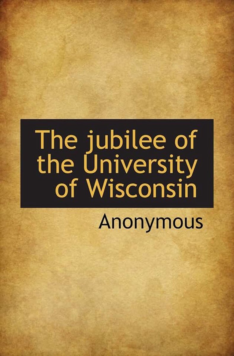 Jubilee of the University of Wisconsin