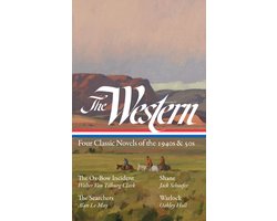 The Western: Four Classic Novels of the 1940s & 50s (Loa #331): The Ox-Bow Incident / Shane / The Searchers / Warlock