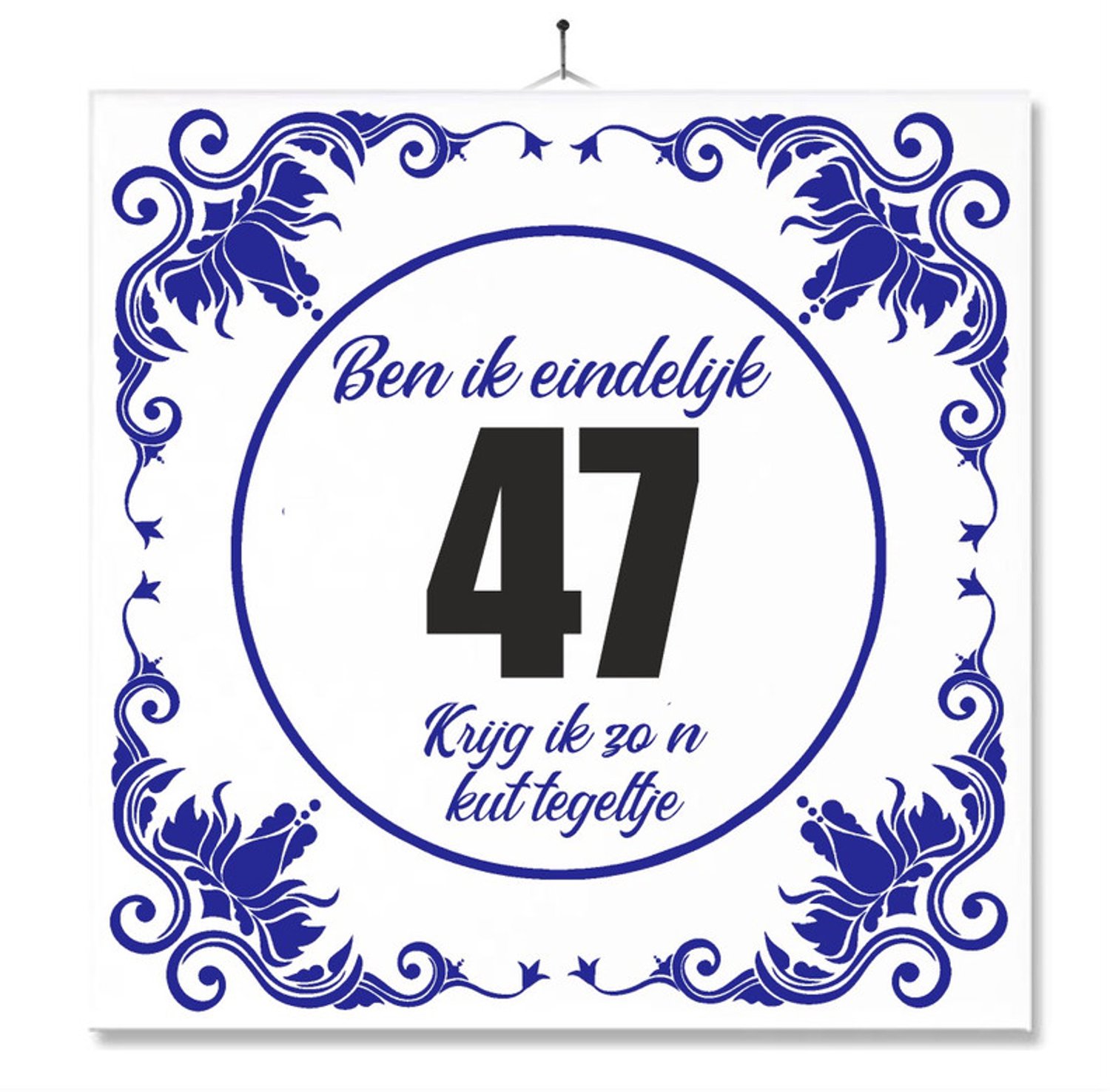 MC Living Tegel Met Opdruk | Grappig | Humor | Verjaardag kado | Ben ik eindelijk 47, krijg ik zo'n kut tegeltje Multi-Color
