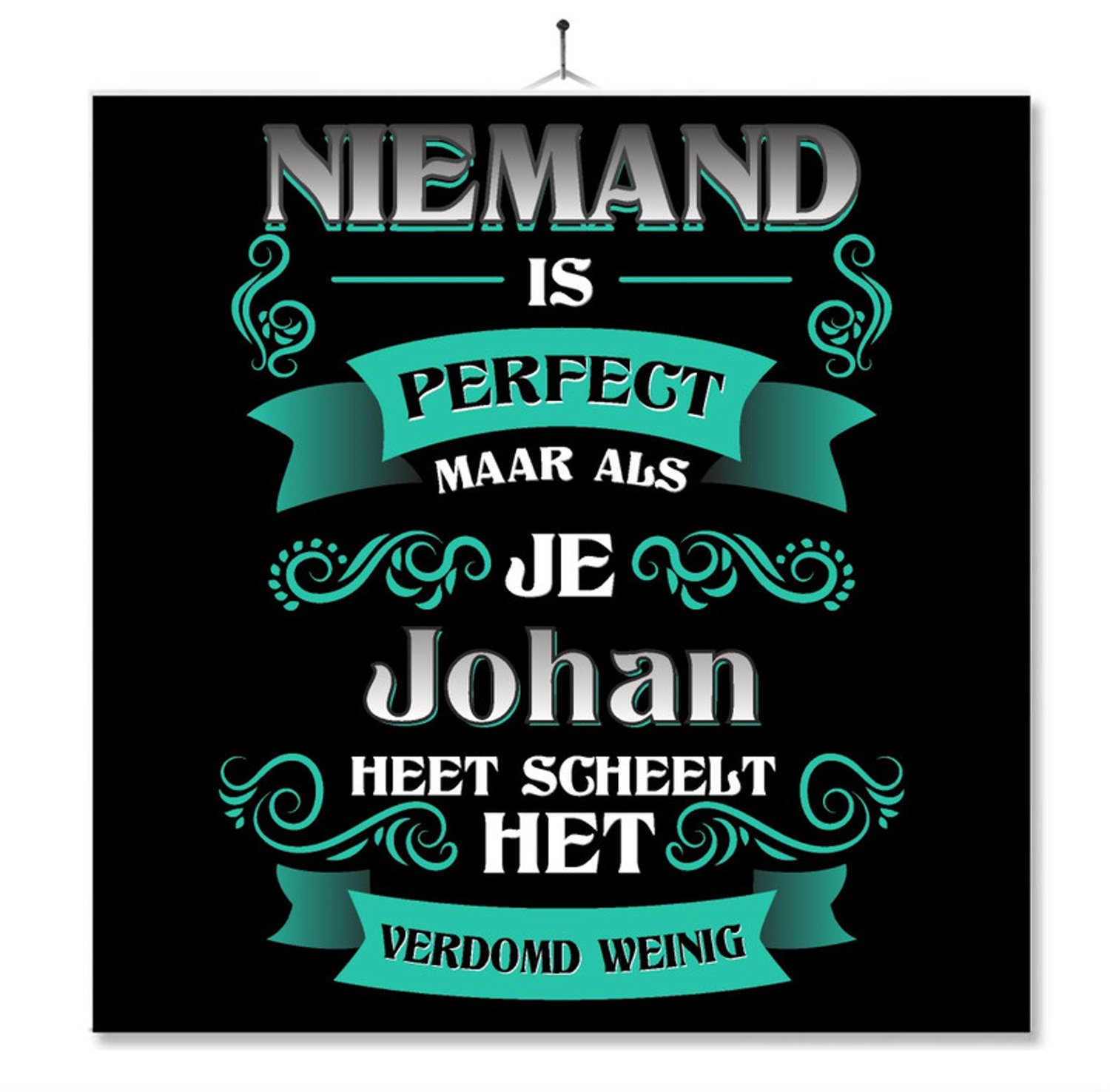 MC Living Tegel Met Opdruk | Kado | Cadeau | Niemand Is Perfect Maar Als Je Johan Heet Scheelt Het Verdomd Weinig Multi-Color
