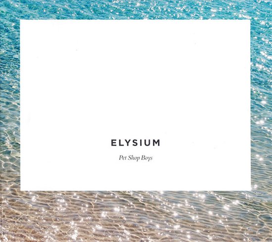 Albumhoes van Elysium door Pet Shop Boys met tekst gecentreerd op een wit vlak boven glinsterend blauw water.
