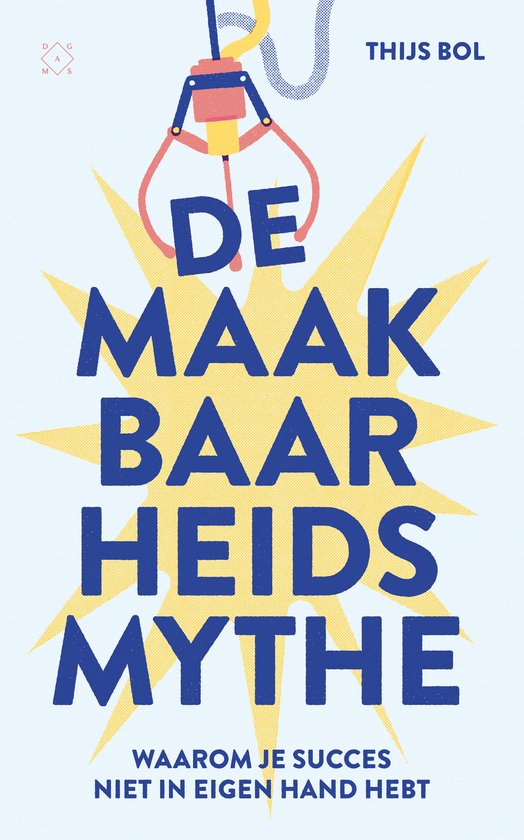 Boekomslag De maakbaarheidsmythe van Thijs Bol met een grijpmachine en gele ster op een lichtblauwe achtergrond.